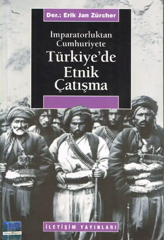 İmparatorluktan Cumhuriyete Türkiye'de Etnik Çatışma — Erik Jan Zürcher