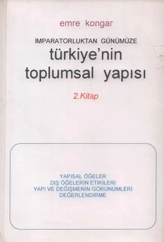 İmparatorluktan Günümüze Türkiye'nin Toplumsal Yapısı Cilt 2 — Emre Kongar