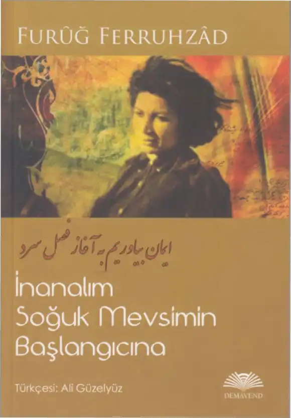 İnanalım Soğuk Mevsimin Başlangıcına — Furuğ Ferruhzad