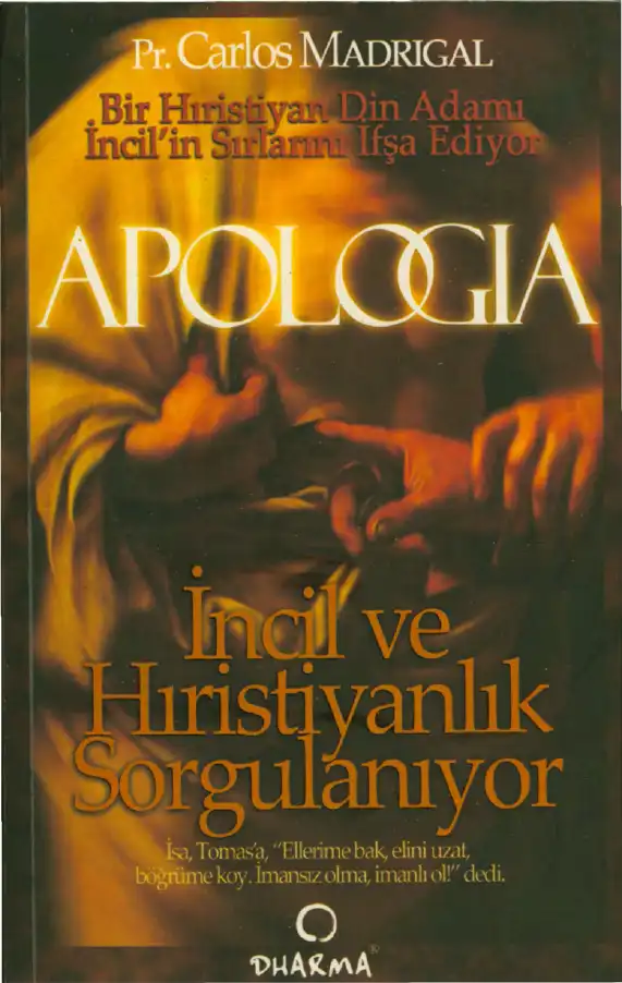 İncil ve Hıristiyanlık Sorgulanıyor-Apologia — Carlos Madrigal