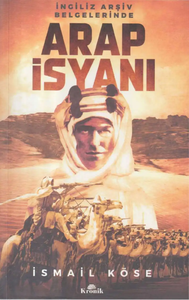İngiliz Arşiv Belgelerinde Arap İsyanı — İsmail Köse