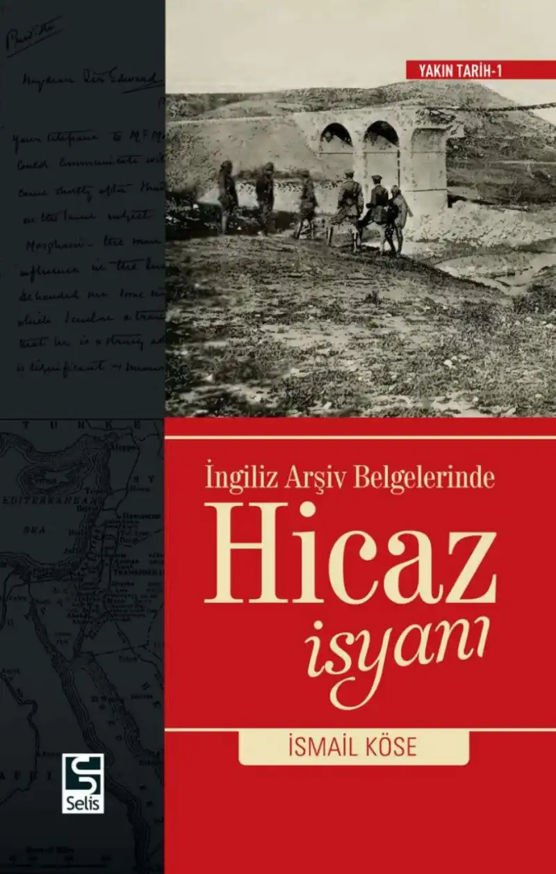 İngiliz Arşivlerinde Hicaz İsyanı — İsmail Köse