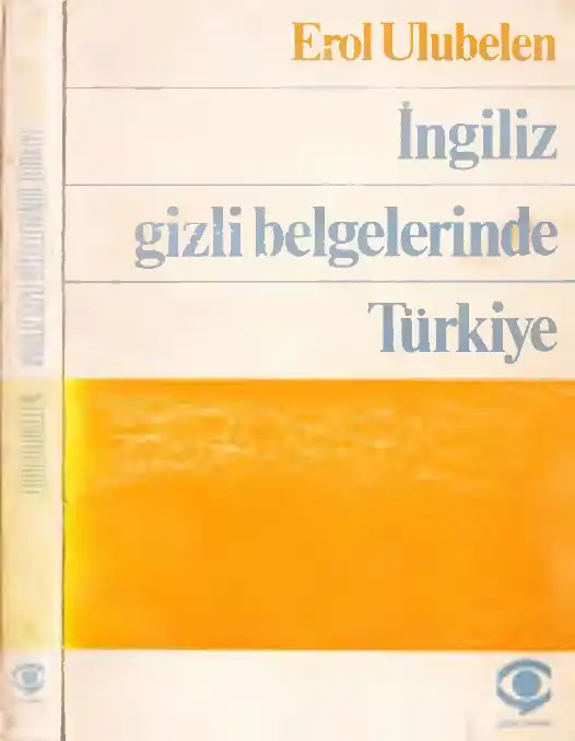 İngiliz Gizli Belgelerinde Türkiye — Erol Ulubelen