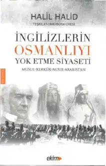 İngilizlerin Osmanlı'yı Yok Etme Siyaseti — Halil Halid Bey