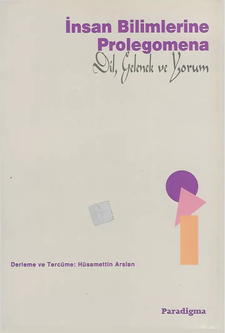İnsan Bilimlerine Prolegomena: Dil, Gelenek ve Yorum — Hüsamettin Arslan