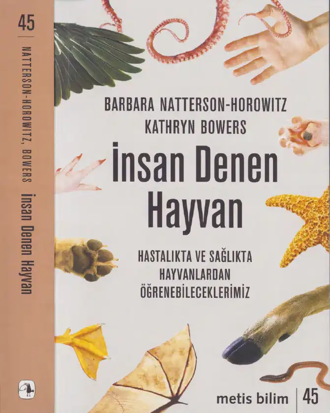 İnsan Denen Hayvan: Hastalıkta ve Sağlıkta Hayvanlardan Öğrenebileceklerimiz — Barbara Natterson-Horowitz ve Kathryn Bowers