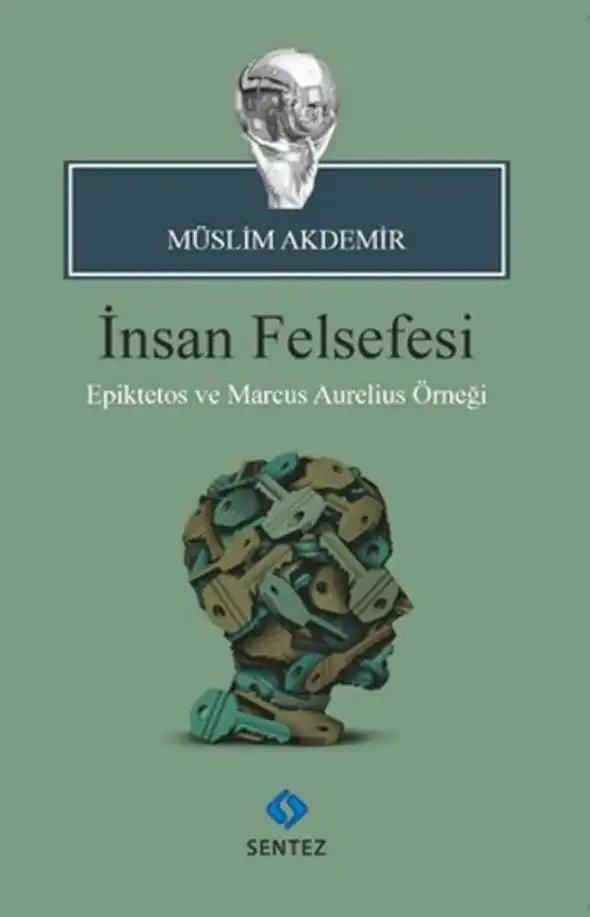 İnsan Felsefesi Epiktetos ve Marcus Aurelius Örneği — Müslim Akdemir