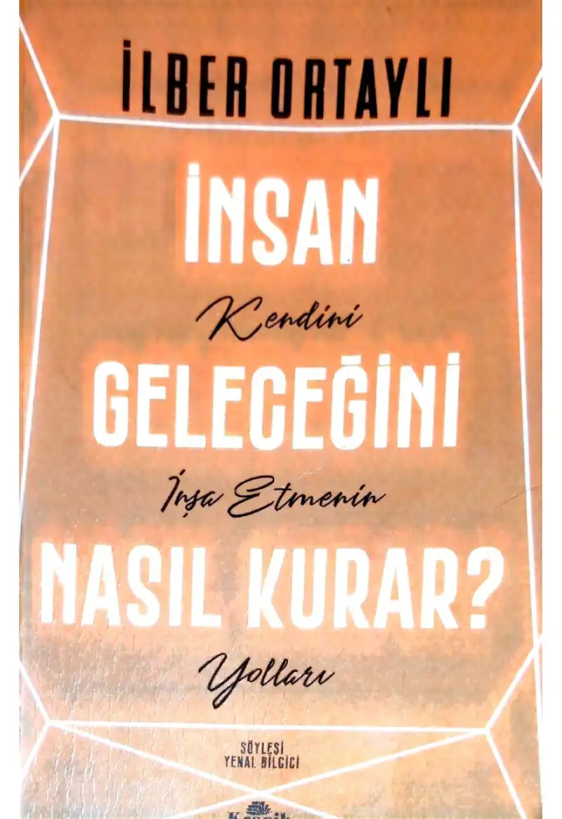 İnsan Geleceğini Nasıl Kurar? — İlber Ortaylı