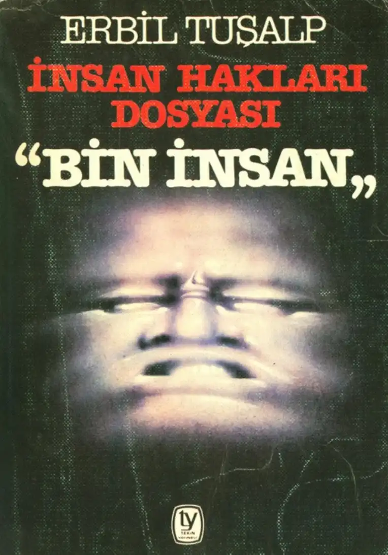 İnsan Hakları Dosyası «Bin insan» — Erbil Tuşalp