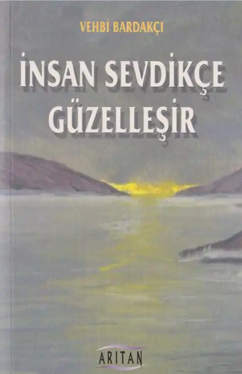 İnsan Sevdikçe Güzelleşir — Vehbi Bardakçı