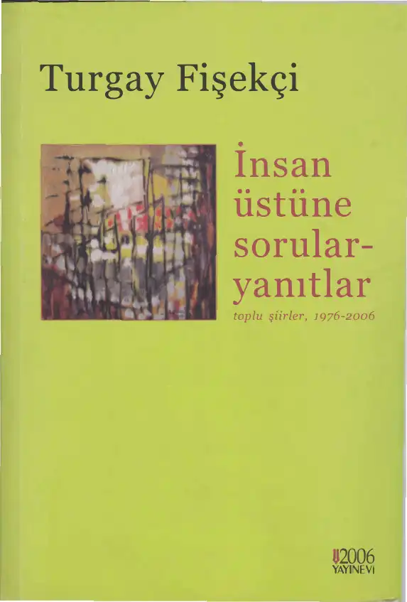 İnsan Üstüne Sorular Yanıtlar: Toplu Şiirler, 1976-2006 — Soner Tuna, Turgay Fişekçi