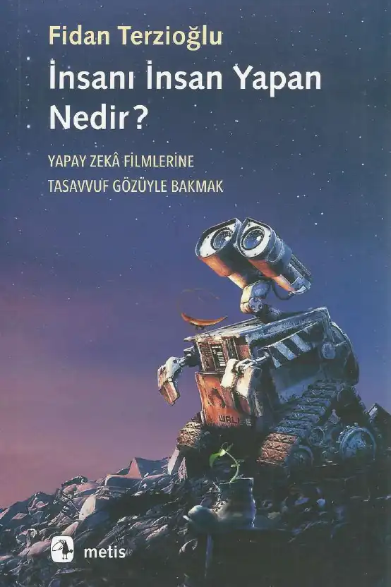 İnsanı İnsan Yapan Nedir? Yapay Zeka Filmlerine Tasavvuf Gözüyle Bakmak — Fidan Terzioğlu