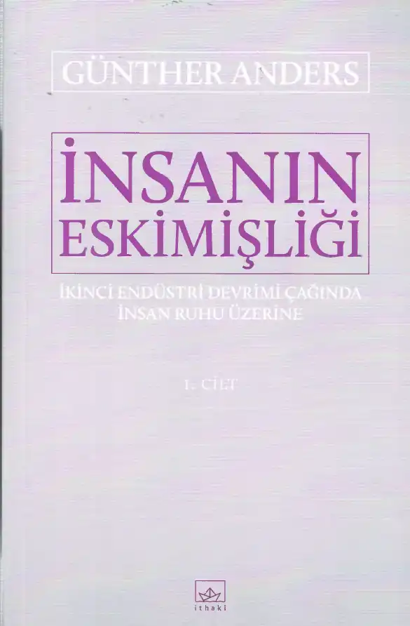 İnsanın Eskimişliği — Günther Anders