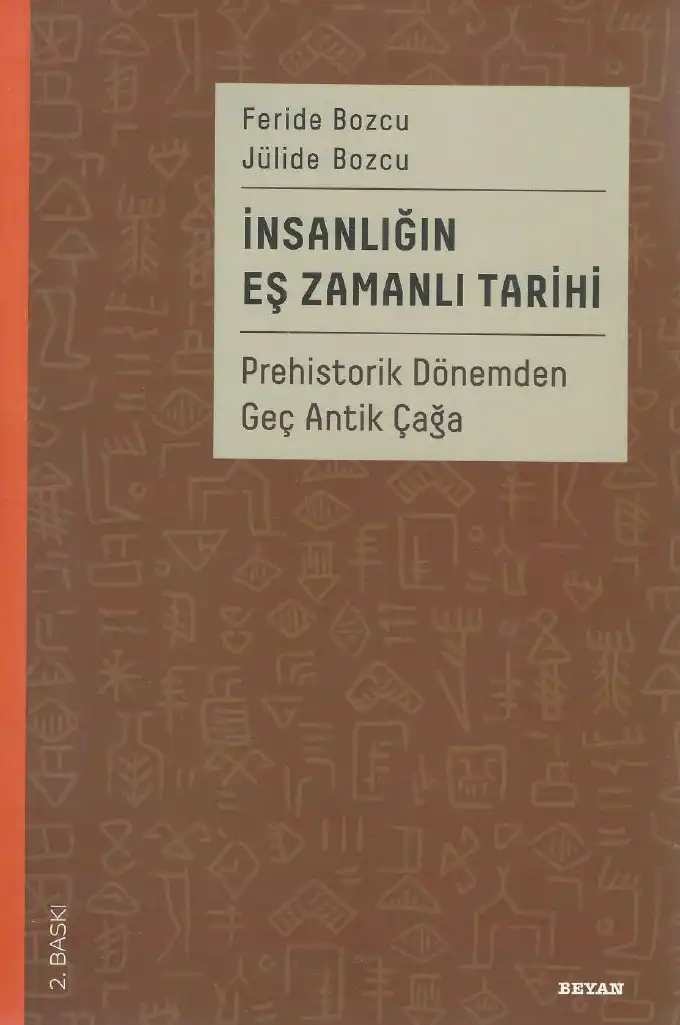 İnsanlığın Eş Zamanlı Tarihi: Prehistorik Dönemden Geç Antik Çağa — Feride Bozcu, Jülide Bozcu