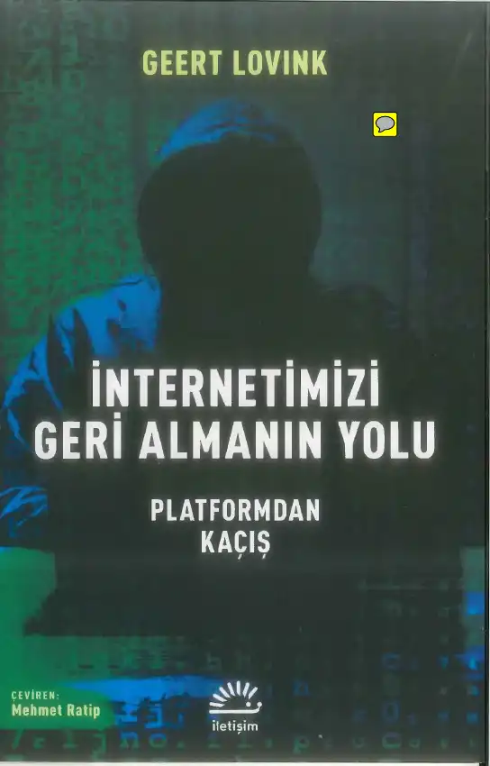 İnternetimizi Geri Almanın Yolu: Platformdan Kaçış — Geert Lovink