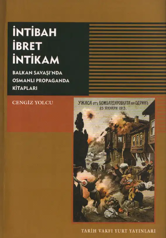 İntibah İbret İntikam: Balkan Savaşı'nda Osmanlı Propaganda Kitapları — Cengiz Yolcu