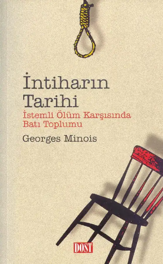 İntiharın Tarihi: İstemli Ölüm Karşısında Batı Toplumu — Georges Minois