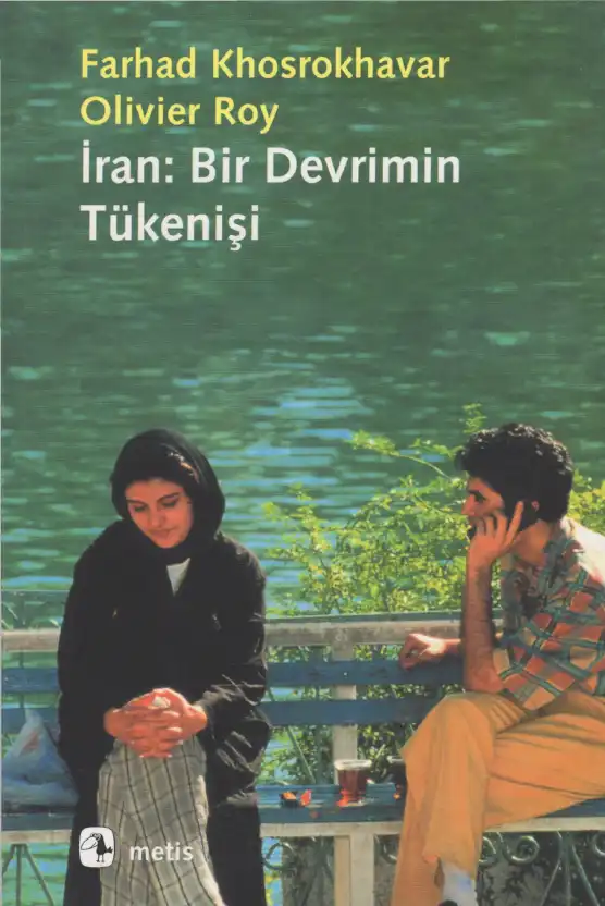 İran: Bir Devrimin Tükenişi — Farhad Khosrokhavar ve Olivier Roy