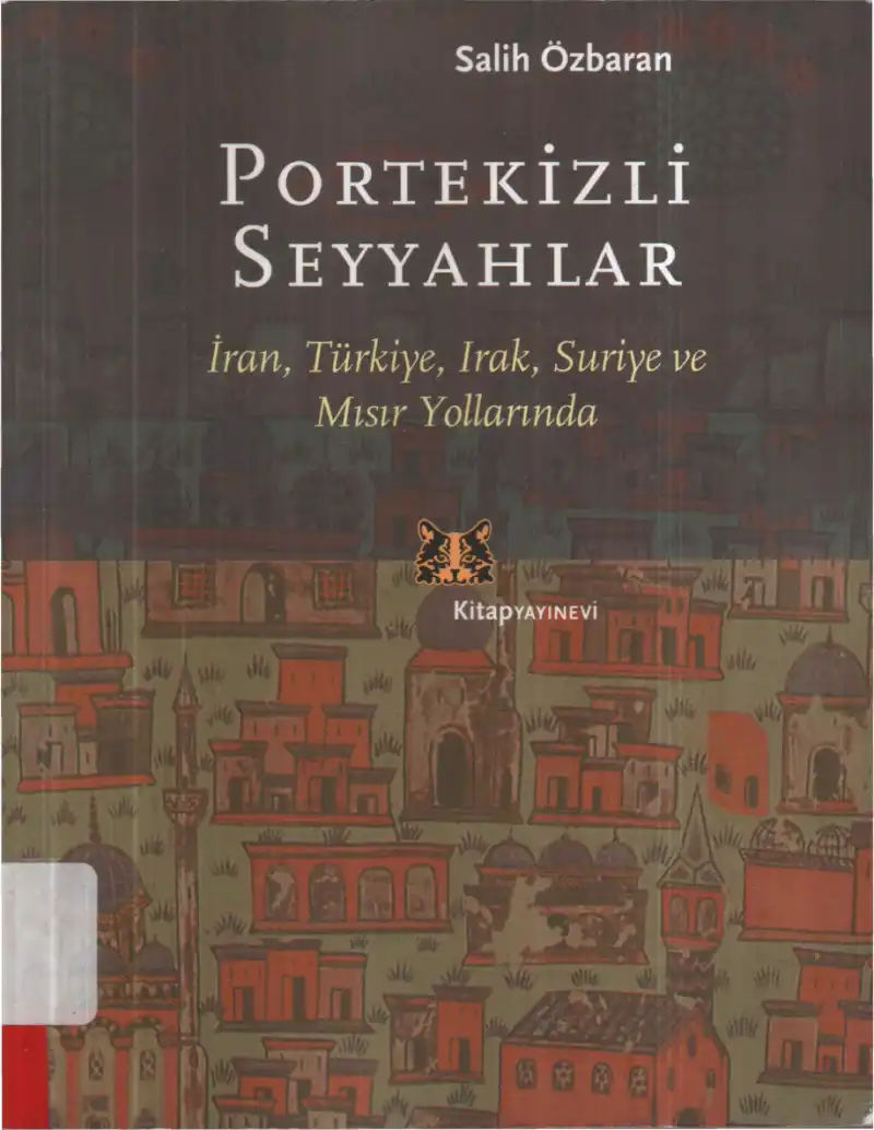 İran, Türkiye, Irak, Suriye ve Mısır Yollarında Portekizli Seyyahlar — Salih Özbaran