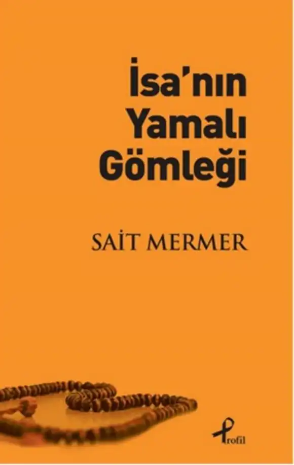 İsa'nın Yamalı Gömleği — Sait Mermer