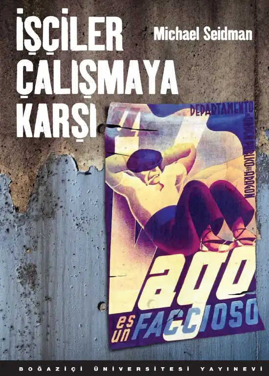 İşçiler Çalışmaya Karşı: Halk Cepheleri Döneminde Barselona ve Paris'te İşçiler — Michael Seidman