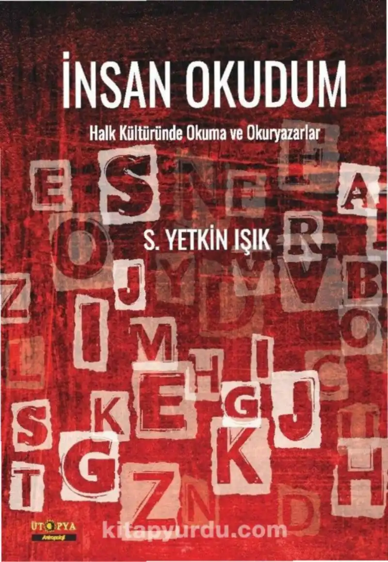Işık İnsan Okudum Halk Kültüründe Okuma ve Okuryazarlar Ütopya — S. Yetkin