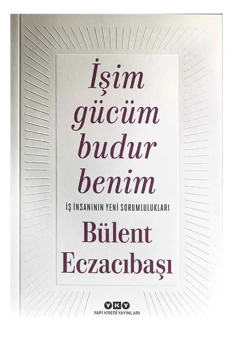 İşim Gücüm Budur Benim — Bülent Eczacıbaşı