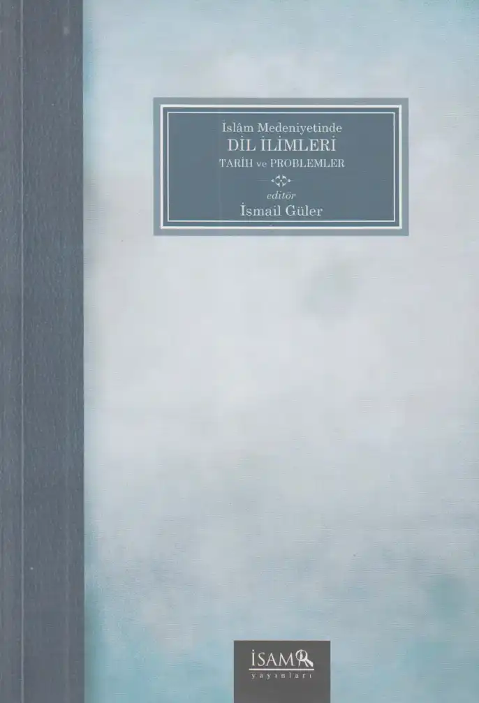 İslâm Medeniyetinde Dil İlimleri — İsmail Güler