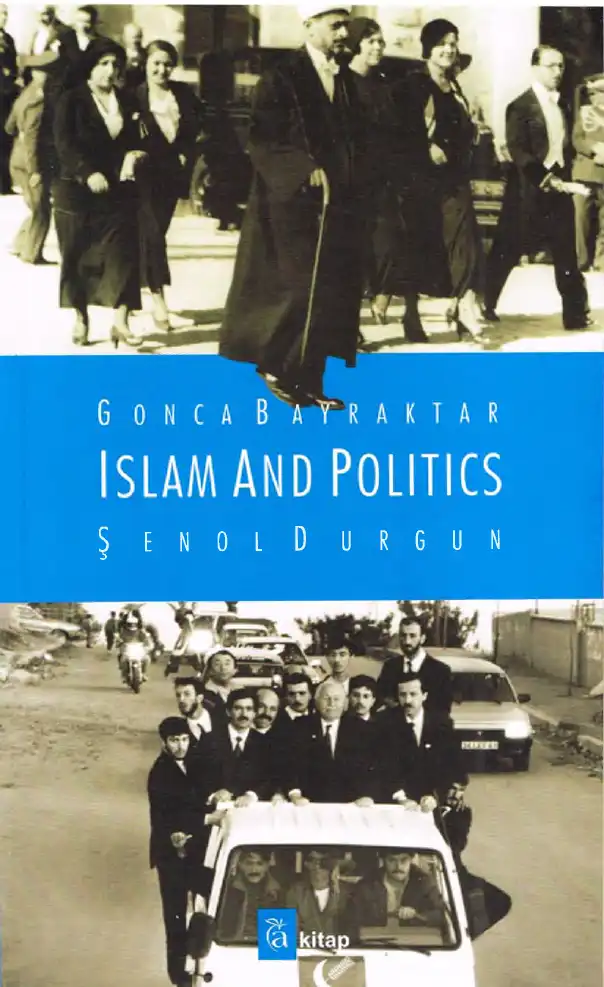Islam and Politics — Gonca Bayraktar, Şenol Durgun