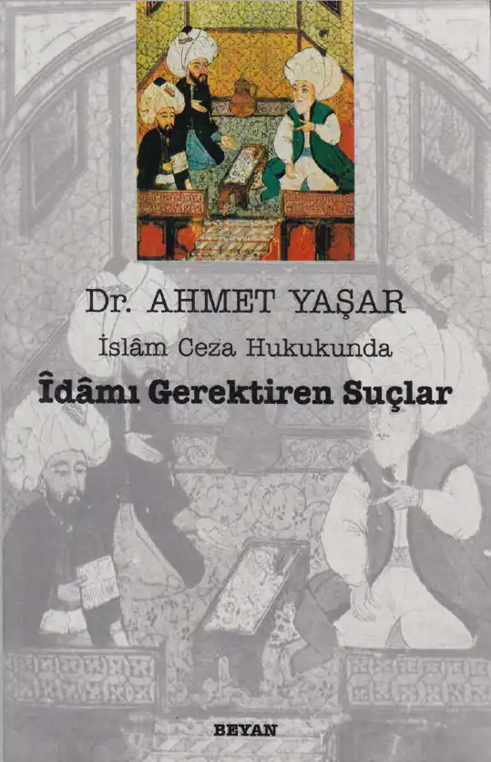 İslam Ceza Hukukunda İdamı Gerektiren Suçlar — Ahmet Yaşar Ocak