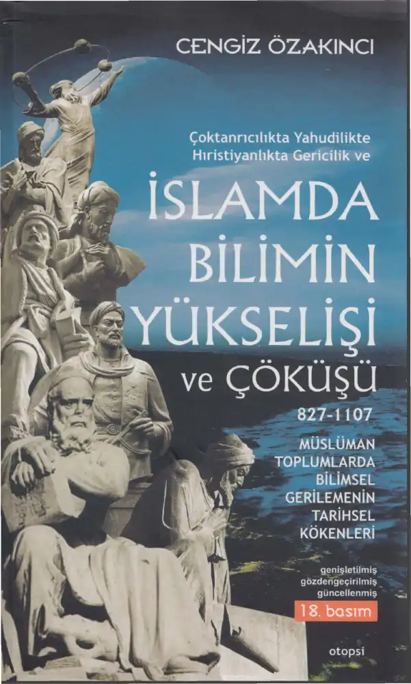 İslam'da Bilimin Yükselişi ve Çöküşü (Otopsi) — Cengiz Özakıncı
