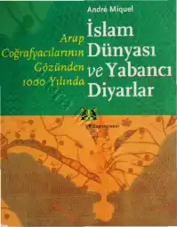 İslam Dünyası ve Yabancı Diyarlar — Andre Miquel