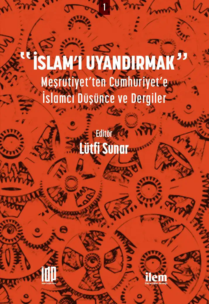 İslam'ı Uyandırmak: Meşrutiyet'ten Cumhuriyet'e İslamcı Düşünce ve Dergiler — Kübra Bilgin Tiryaki, Lütfi Sunar