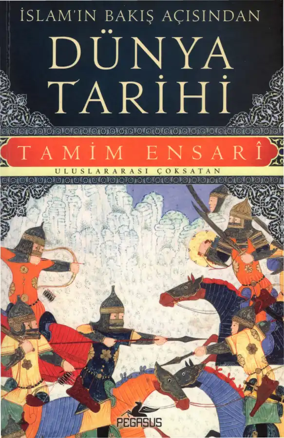 İslam'ın Bakış Açısından Dünya Tarihi — Tamim Ensari