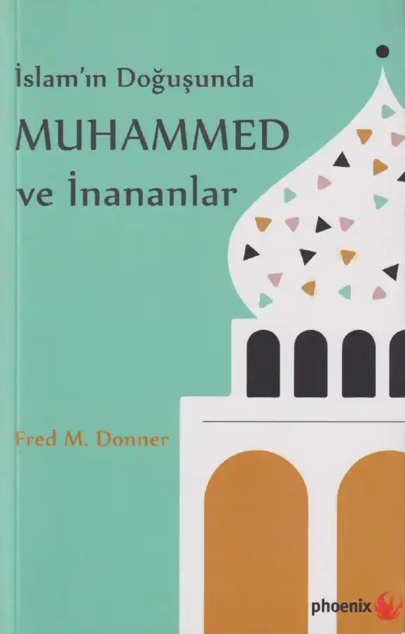 İslam'ın Doğuşunda Muhammed ve İnananlar — Fred M. Donner