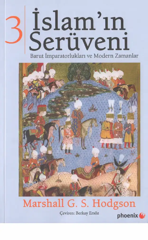 İslam'ın Serüveni, 3. Cilt: Barut İmparatorlukları ve Modern Zamanlar — Marshall G. S. Hodgson