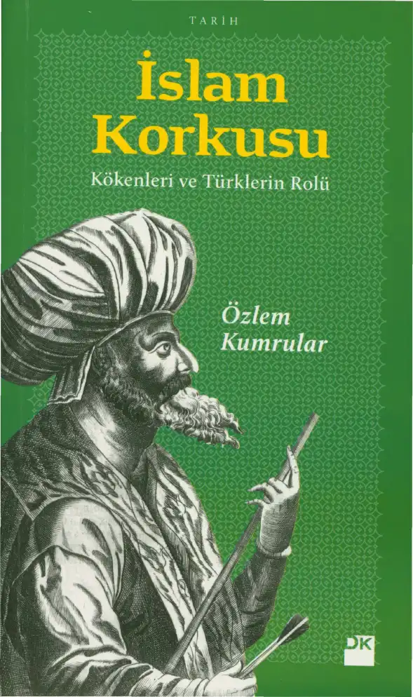 İslam Korkusu: Kökenleri ve Türklerin Rolü — Özlem Kumrular