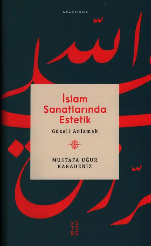 İslam Sanatlarında Estetik Güzeli Anlamak — Mustafa Uğur Karadeniz