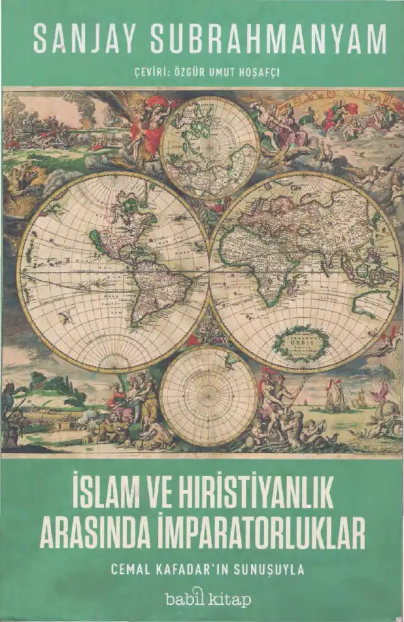 İslam ve Hıristiyanlık Arasında İmparatorluklar: 1500-1800 — Sanjay Subrahmanyam