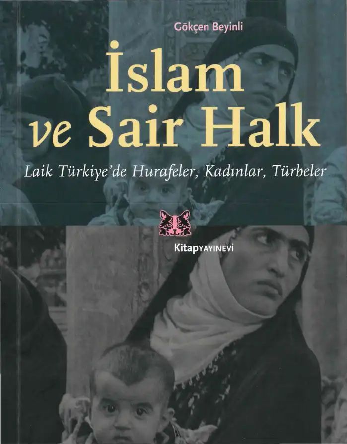 İslam ve Sair Halk: Laik Türkiye'de Hurafeler, Kadınlar, Türbeler — Gökçen Beyinli