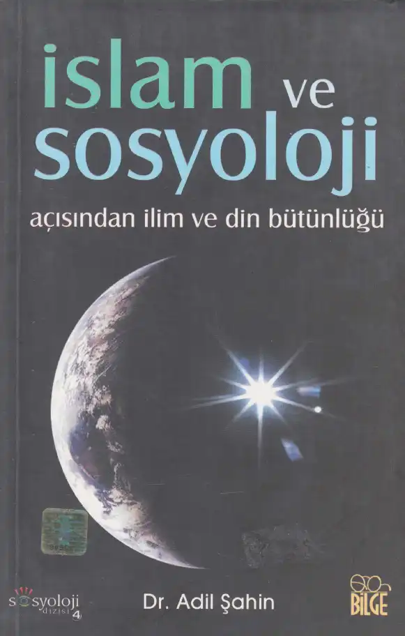 İslam ve Sosyoloji Açısından İlim ve Din Bütünlüğü — Adil Şahin