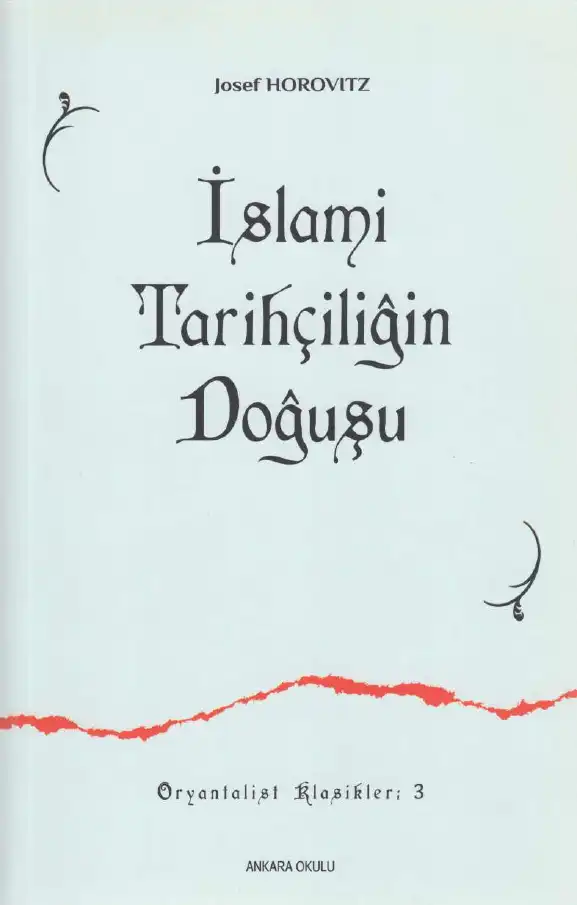 İslami Tarihçiliğin Doğuşu — Josef Horovitz