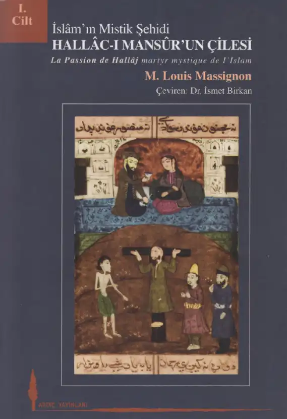 İslamın Mistik Şehidi Hallac-ı Mansur'un Çilesi — Louis Massignon