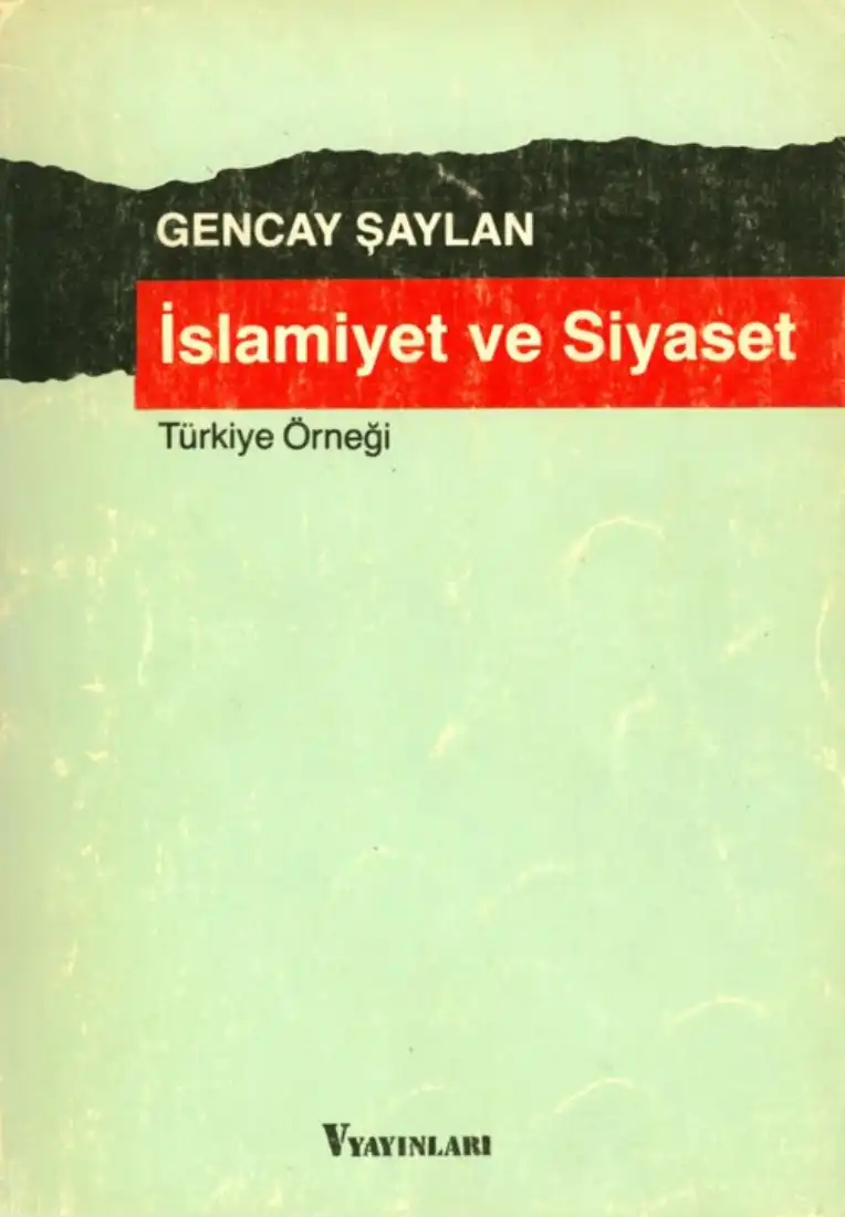 İslamiyet ve Siyaset: Türkiye Örneği — Gencay Şaylan