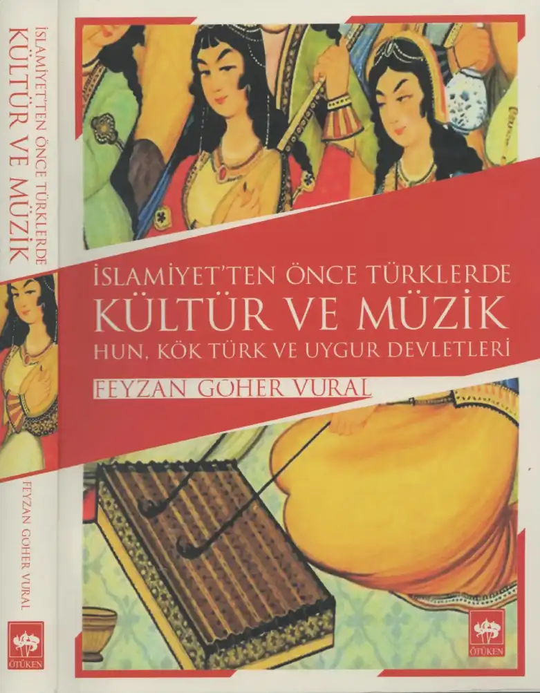 İslamiyetten Önce Türklerde Kültür ve Müzik — Feyzan Göher Vural