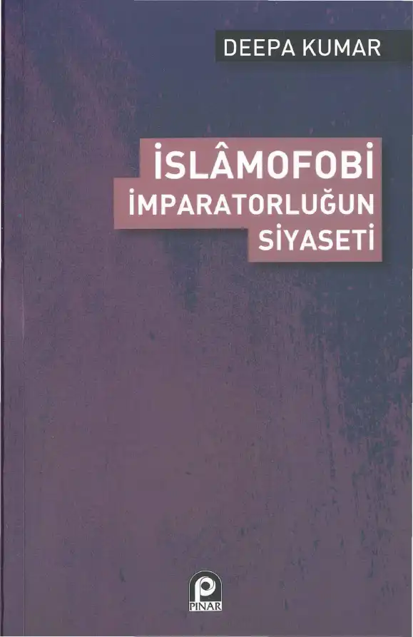 İslamofobi: İmparatorluğun Siyaseti — Deepa Kumar