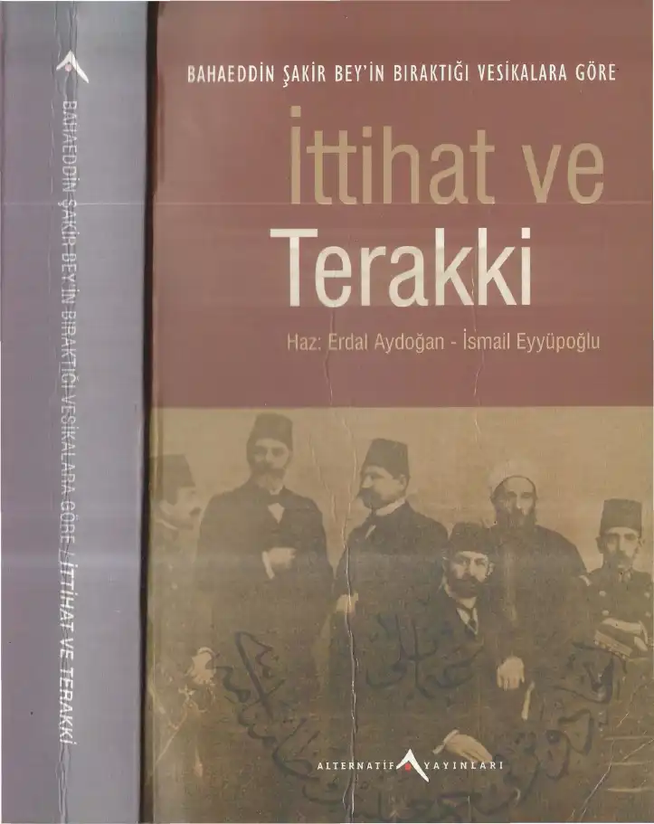 İsmail Eyyüpoğlu Bahaeddin Şakir Bey'in Bıraktığı Vesikalara Göre İttihat Ve Terakki — Erdal Aydoğan