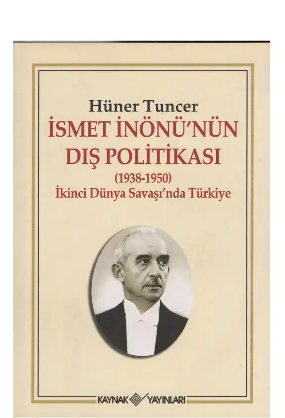 İsmet İnönü'nün Dış Politikası (1938-1950) — Hüner Tuncer