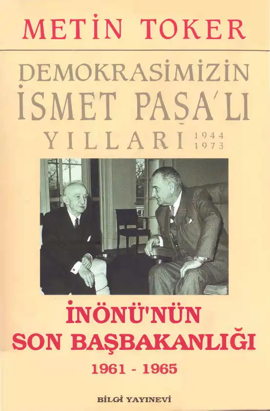 İsmet İnönülü Yıllar 6: İnönü'nün Son Başbakanlığı 1961-1965 — Metin Toker