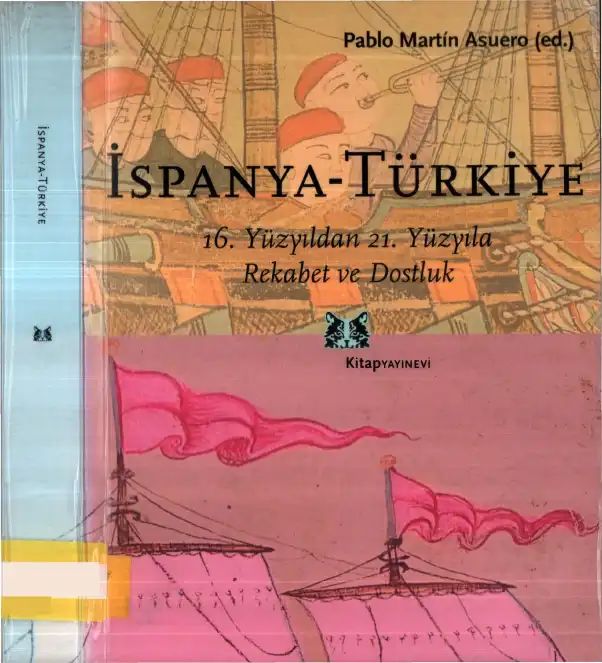 İspanya-Türkiye: 16. Yüzyıldan 21. Yüzyıla Rekabet ve Dostluk — Pablo Martin Asuero